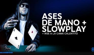 Ases y slowplay. Una mezcla explosiva